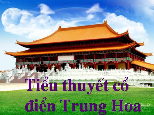 c. tiểu thuyết trung hoa