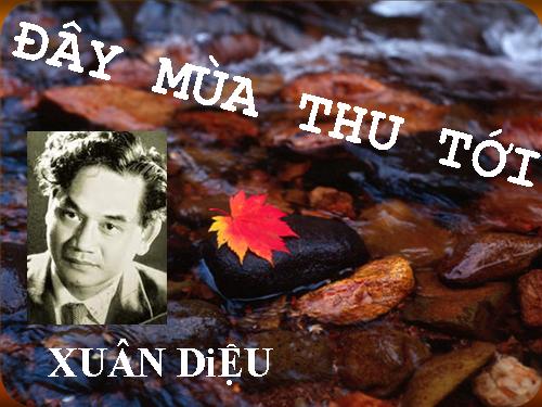 Đầy mùa thu tới - Xuân Diệu