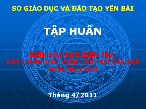 Đổi mới kiểm tra, bài 3, tài liệu tập huấn Yên Bái, 2011