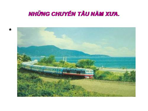 NHỮNG CHUYẾN TẦU NĂM XƯA