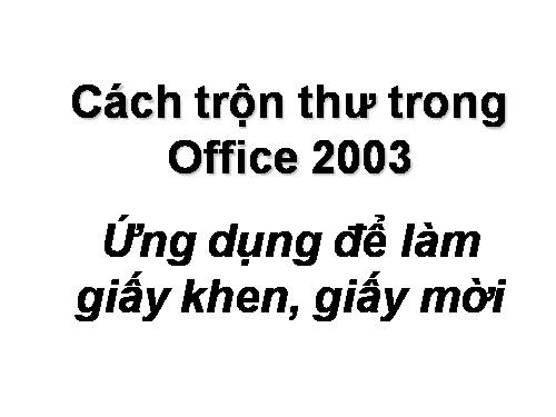 Cach tron thu - giay moi trong Office 2003