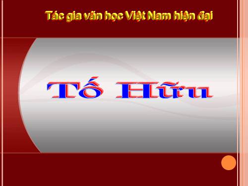 Tác giả Tố Hữu