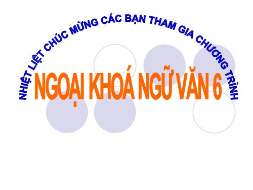 Ngoại khóa  Ngữ văn 6