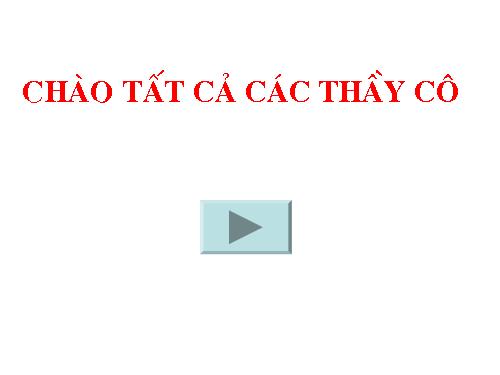 Chào các thầy cô.