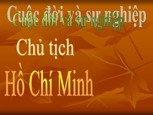 Hồ Chí Minh-cuộc đời và sự nghiệp