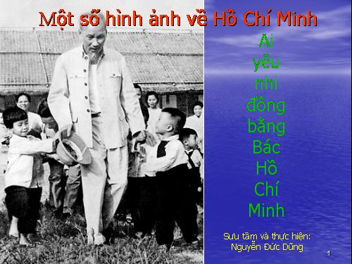 MỘT SỐ HÌNH ẢNH VỀ BÁC HỒ