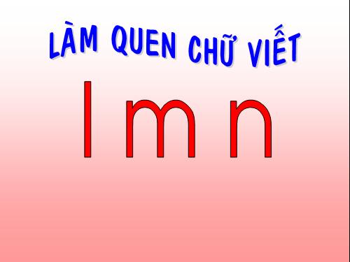 Làm quen chữ viết - l m n - bài giảng Mẫu Giáo