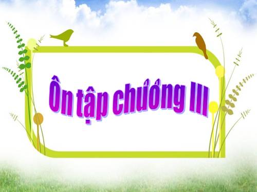 Ôn tập Chương III. Quan hệ giữa các yếu tố trong tam giác. Các đường đồng quy của tam giác