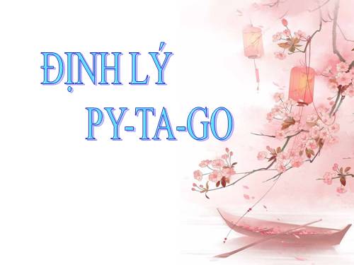 Chương II. §7. Định lí Py-ta-go