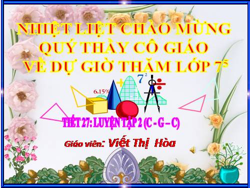 Chương II. §4. Trường hợp bằng nhau thứ hai của tam giác: cạnh-góc-cạnh (c.g.c)