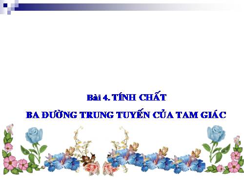 Chương III. §4. Tính chất ba đường trung tuyến của tam giác