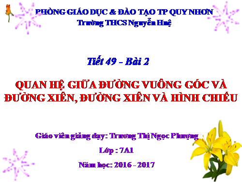 Chương III. §2. Quan hệ giữa đường vuông góc và đường xiên, đường xiên và hình chiếu