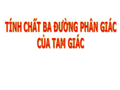 Chương III. §6. Tính chất ba đường phân giác của tam giác