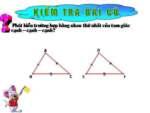 Chương II. §4. Trường hợp bằng nhau thứ hai của tam giác: cạnh-góc-cạnh (c.g.c)