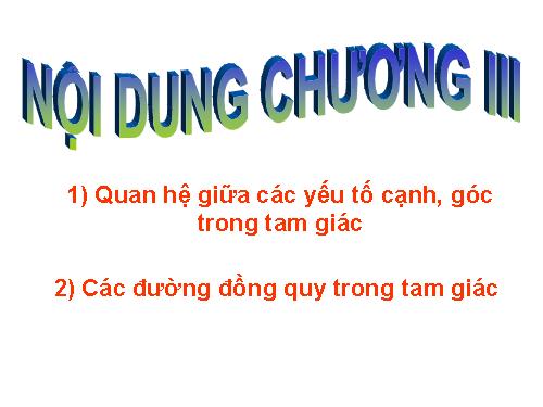 Chương III. §1. Quan hệ giữa góc và cạnh đối diện trong một tam giác