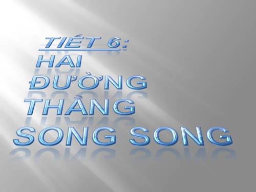 Chương I. §4. Hai đường thẳng song song