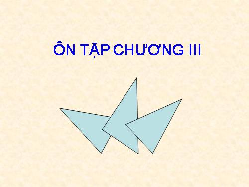 Ôn tập Chương III. Quan hệ giữa các yếu tố trong tam giác. Các đường đồng quy của tam giác