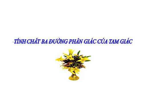 Chương III. §6. Tính chất ba đường phân giác của tam giác