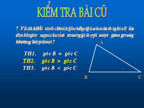 Chương III. §1. Quan hệ giữa góc và cạnh đối diện trong một tam giác