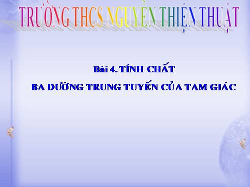 Chương III. §4. Tính chất ba đường trung tuyến của tam giác