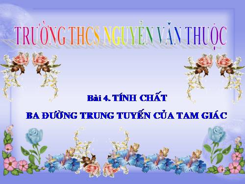 Chương III. §4. Tính chất ba đường trung tuyến của tam giác