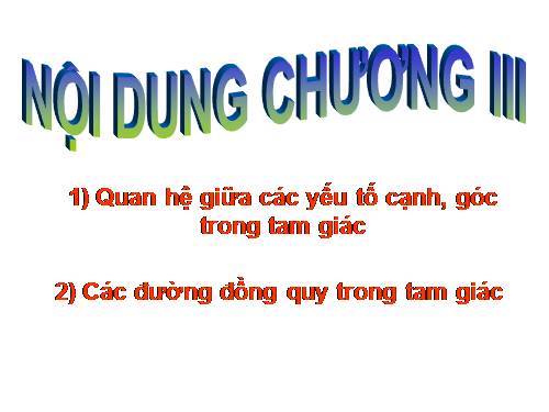 Chương III. §1. Quan hệ giữa góc và cạnh đối diện trong một tam giác