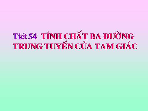 Chương III. §4. Tính chất ba đường trung tuyến của tam giác