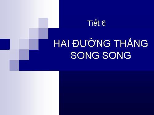 Chương I. §4. Hai đường thẳng song song