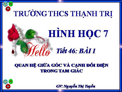 Chương III. §1. Quan hệ giữa góc và cạnh đối diện trong một tam giác