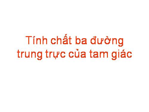 Chương III. §8. Tính chất ba đường trung trực của tam giác