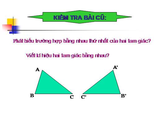 Chương II. §4. Trường hợp bằng nhau thứ hai của tam giác: cạnh-góc-cạnh (c.g.c)