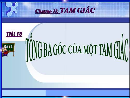 Chương II. §1. Tổng ba góc của một tam giác