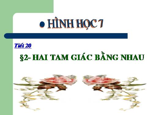 Chương II. §2. Hai tam giác bằng nhau