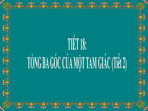 Chương II. §1. Tổng ba góc của một tam giác