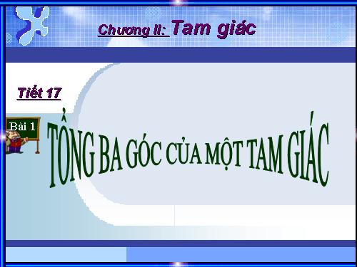 Chương II. §1. Tổng ba góc của một tam giác