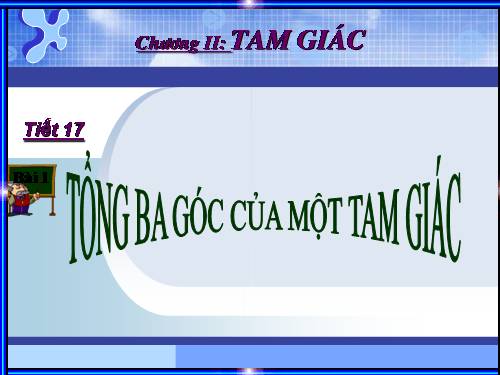 Chương II. §1. Tổng ba góc của một tam giác