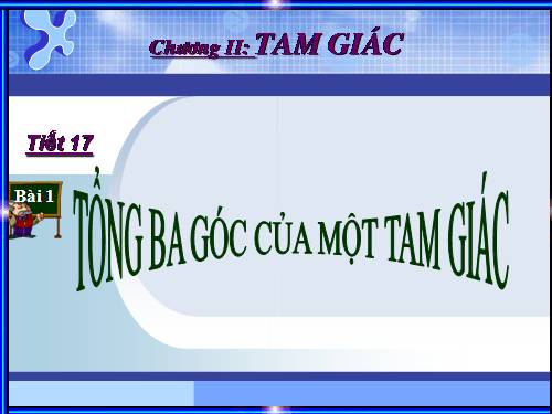 Chương II. §1. Tổng ba góc của một tam giác