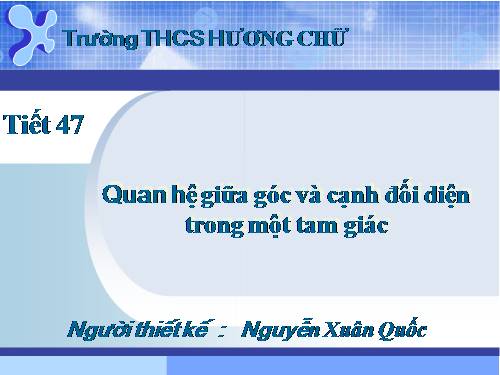 Chương III. §1. Quan hệ giữa góc và cạnh đối diện trong một tam giác