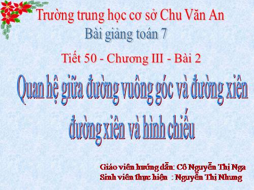 Chương III. §2. Quan hệ giữa đường vuông góc và đường xiên, đường xiên và hình chiếu