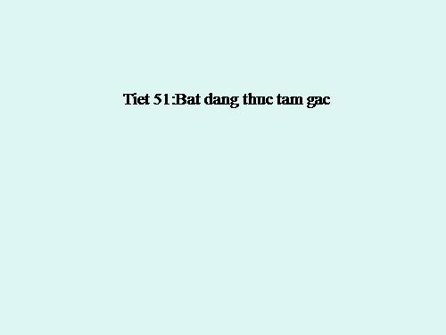 Chương III. §3. Quan hệ giữa ba cạnh của một tam giác. Bất đẳng thức tam giác