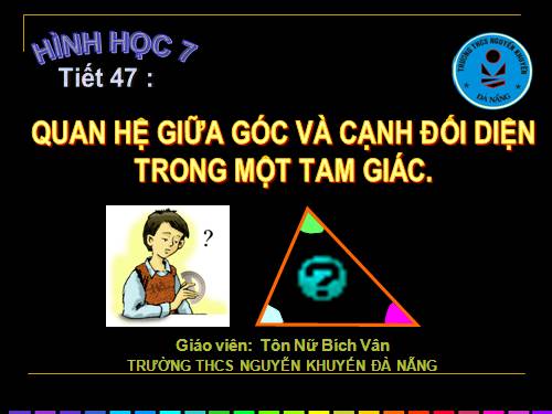 Chương III. §1. Quan hệ giữa góc và cạnh đối diện trong một tam giác