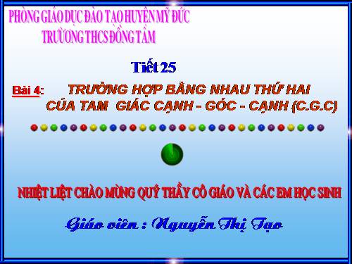 Chương II. §4. Trường hợp bằng nhau thứ hai của tam giác: cạnh-góc-cạnh (c.g.c)