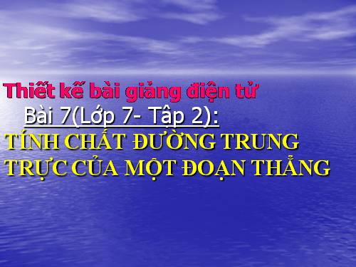 Chương III. §7. Tính chất đường trung trực của một đoạn thẳng