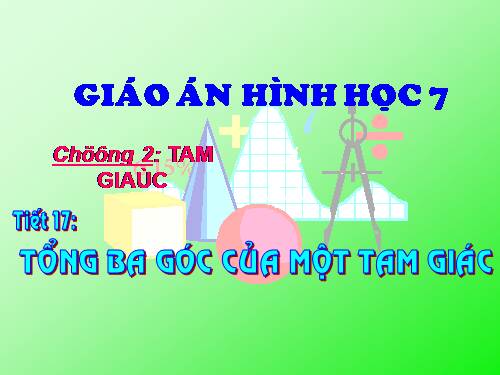 Chương II. §1. Tổng ba góc của một tam giác