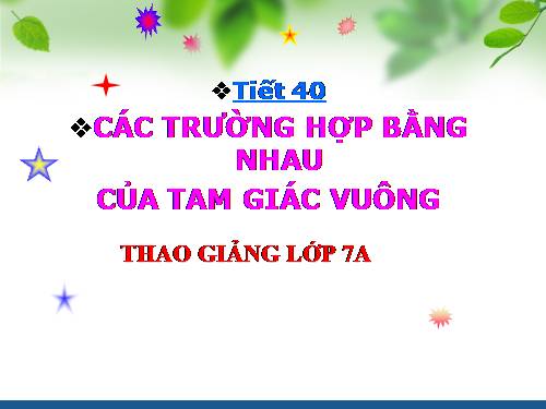 Chương II. §8. Các trường hợp bằng nhau của tam giác vuông