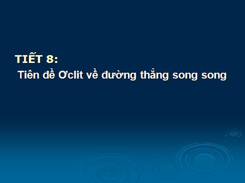 Chương I. §5. Tiên đề Ơ-clit về đường thẳng song song