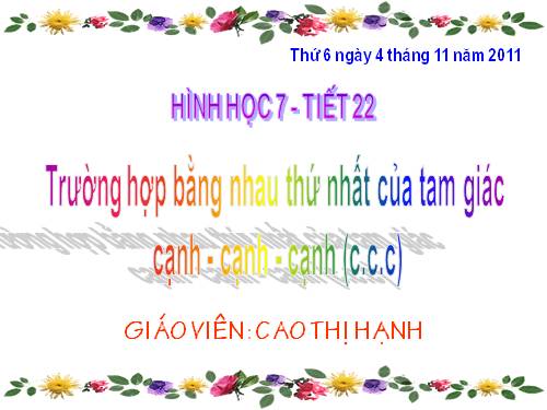 Chương II. §3. Trường hợp bằng nhau thứ nhất của tam giác: cạnh-cạnh-cạnh (c.c.c)