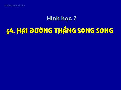 Chương I. §4. Hai đường thẳng song song