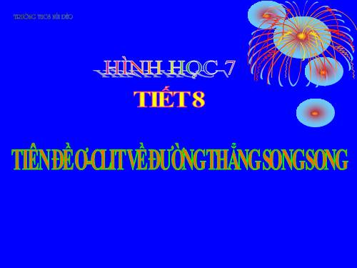 Chương I. §5. Tiên đề Ơ-clit về đường thẳng song song