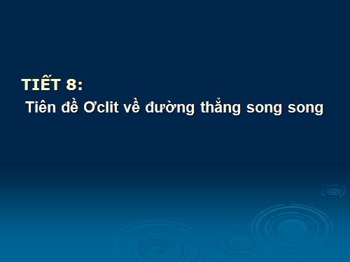 Chương I. §5. Tiên đề Ơ-clit về đường thẳng song song